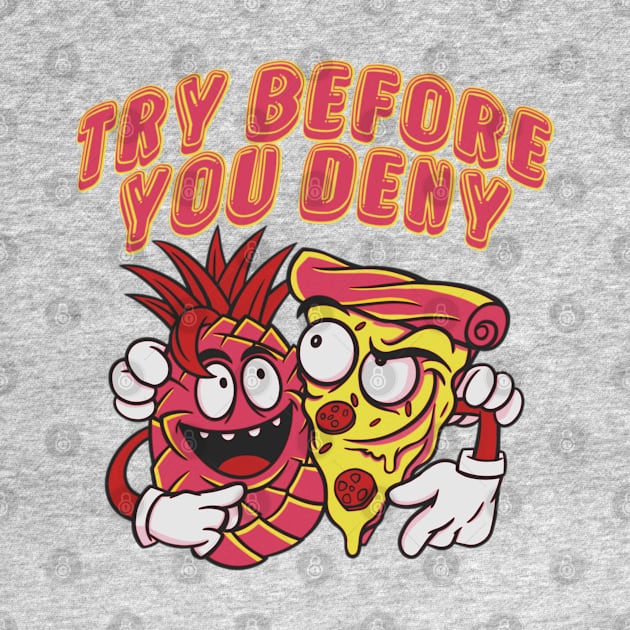 Funny Pineapple Pizza Graphic Novelty - Try Before You Deny by Sassee Designs